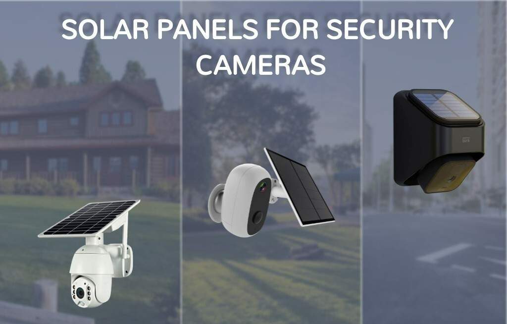 Factors That Affect Solar Camera Outdoor Reliability