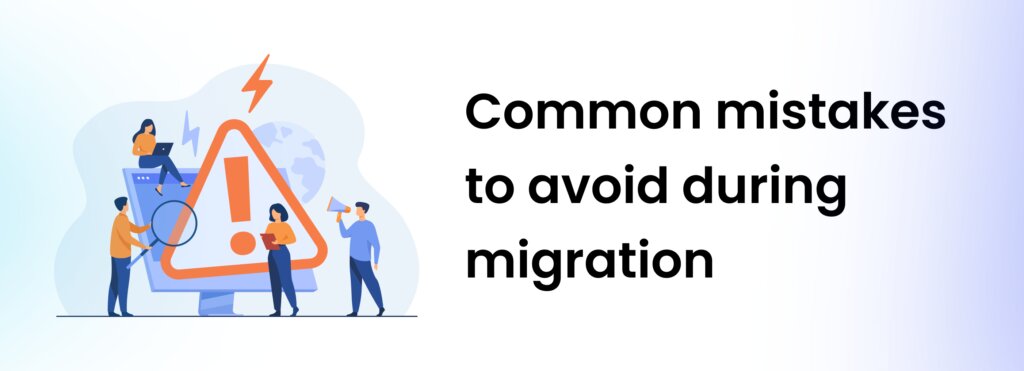 Common Migration Mistakes