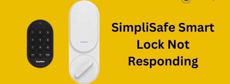 SimpliSafe Smart Lock Problems You Should Know
